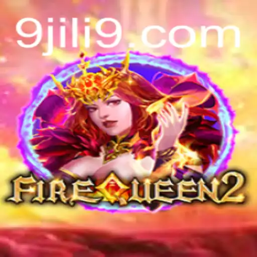 FireQueen2: A Thrilling Adventure in the World of JILI9